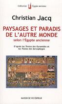 Couverture du livre « Paysages et paradis de l'autre monde selon l'Egypte ancienne » de Christian Jacq aux éditions Maison De Vie