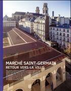 Couverture du livre « Marché Saint-Germain ; retour vers la ville » de Virginie Picon-Lefebre aux éditions Archibooks