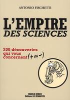 Couverture du livre « L'empire des sciences » de Antonio Fischetti aux éditions Les Echappes