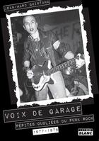 Couverture du livre « Voix de garage pepites oubliees du punk rock 1977-1978 » de Quintana Jean-Marc aux éditions Le Camion Blanc