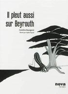 Couverture du livre « Il pleut aussi sur Beyrouth » de Caroline Bourgeret aux éditions Nova