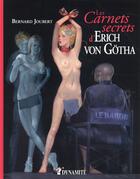 Couverture du livre « Les carnets secrets d'Erich Von Götha » de Bernard Joubert et Erich Von Gotha aux éditions Dynamite