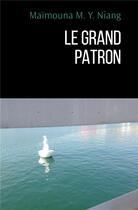 Couverture du livre « Le grand patron » de Maimouna M. Y. Niang aux éditions Iggybook