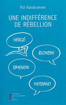 Couverture du livre « L'indifférence de rébellion » de Pol Vandromme aux éditions Pierre-guillaume De Roux