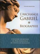 Couverture du livre « L'archange Gabriel : biographie » de Olivier Manitara aux éditions Essenia