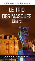 Couverture du livre « Le trio des masques ; dinard » de Francois Paris aux éditions Ouest & Cie