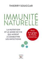 Couverture du livre « Immunité naturelle ; la nutrition et le mode de vie qui aident à combattre les infections » de Souccar Thierry aux éditions Thierry Souccar