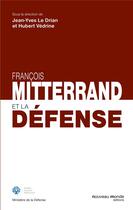 Couverture du livre « François Mitterrand et la Défense » de Hubert Vedrine et Jean-Yves Le Drian aux éditions Nouveau Monde