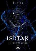 Couverture du livre « L'étoile de xénon Tome 1 ; Ishtar » de K. Heva aux éditions Mix Editions