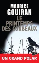 Couverture du livre « Le printemps des corbeaux » de Maurice Gouiran aux éditions Jigal