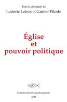 Couverture du livre « Église et pouvoir politique » de Ludovic Laloux et Gautier Filardo aux éditions Spm Lettrage
