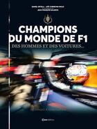 Couverture du livre « Champions du monde de F1, des hommes et des voitures... de Fangio à Verstappen » de Jean-Francois Galeron et Daniel Ortelli et Loic Chenevas-Paule aux éditions Casa