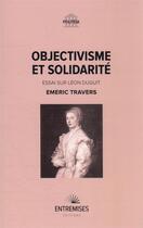 Couverture du livre « Objectivisme et solidarité » de Emeric Travers aux éditions Entremises