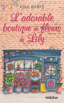 Couverture du livre « L'adorable boutique de fleurs de Lily » de Lisa Darcy aux éditions Ookilus