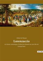 Couverture du livre « Lorenzaccio - un drame romantique d'alfred de musset sur une idee de george sand » de Alfred De Musset aux éditions Culturea