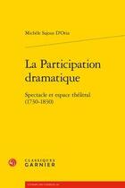 Couverture du livre « La participation dramatique ; spectacle et espace théâtral (1730-1830) » de Michele Sajous D'Oria aux éditions Classiques Garnier