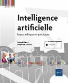 Couverture du livre « Intelligence artificielle : enjeux éthiques et juridiques » de Gerard Haas et Stephane Astier aux éditions Eni