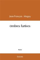 Couverture du livre « Ombres furtives » de Magny Jean-Francois aux éditions Edilivre