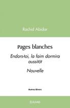 Couverture du livre « Pages blanches - endors toi, la faim dormira aussitot » de Abidar Rachid aux éditions Edilivre