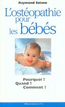 Couverture du livre « L'Osteopathie Pour Les Bebes » de Raymond Solano aux éditions Marabout