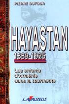Couverture du livre « Hayastan, 1889-1925 : Les enfants d'Arménie dans la tourmente » de Pierre Dufour aux éditions Lavauzelle