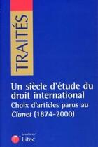 Couverture du livre « Un siecle d etude du droit international » de Jean-Michel Jacquet et Jacques Beguin et Professeur Françoise Monéger et Jacques Dehaussy aux éditions Lexisnexis