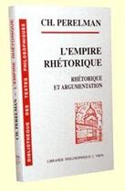 Couverture du livre « L'empire rhétorique ; rhétorique et argumentation » de Chaim Perelman aux éditions Vrin