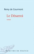 Couverture du livre « Le désarroi » de Remy De Gourmont aux éditions Mercure De France