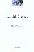 Couverture du livre « La Difference » de Michel Vieviorka aux éditions Balland