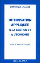 Couverture du livre « Optimisation Appliquee A La Gestion Et A L'Economie » de Lacaze aux éditions Economica