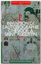 Couverture du livre « L'invention de l'autobiographie d'Hésiode à Saint Augustin » de Marie-Francoise Baslez et Laurent Pernot et Philippe Hoffmann aux éditions Editions Rue D'ulm