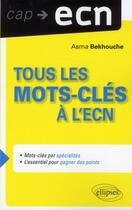 Couverture du livre « Mots cles a l'ecn (classes par items) » de Bekhouche Asma aux éditions Ellipses