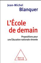 Couverture du livre « L'école de demain » de Jean-Michel Blanquer aux éditions Odile Jacob