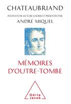 Couverture du livre « Chateaubriand, mémoires d'outre-tombe » de Andre Miquel aux éditions Odile Jacob
