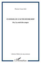 Couverture du livre « Ce soleil ou J'ai toujours soif : Ou, La nuit des anges » de Florence Couao-Zotti aux éditions L'harmattan