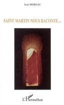 Couverture du livre « Saint martin nous raconte... » de Jean Moreau aux éditions L'harmattan