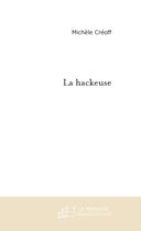 Couverture du livre « La hackeuse » de Michele Creoff aux éditions Le Manuscrit