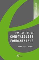 Couverture du livre « Pratique de la comptabilité fondamentale » de Jean-Guy Degos aux éditions E-theque