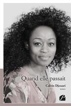 Couverture du livre « Quand elle passait » de Calvin Djouari aux éditions Editions Du Panthéon