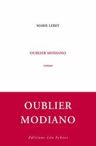 Couverture du livre « Oublier Modiano » de Marie Lebey aux éditions Leo Scheer