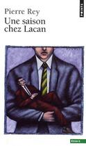 Couverture du livre « Une saison chez Lacan » de Pierre Rey aux éditions Points