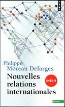 Couverture du livre « Nouvelles relations internationales » de Philippe Moreau Defarges aux éditions Points