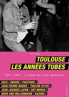 Couverture du livre « Toulouse, les années tubes » de Yves Gabay aux éditions Atlantica