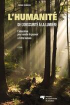 Couverture du livre « L'humanité ; de l'obscurité à la lumière ; l'éducation pour rendre le pouvoir à l'être humain » de Pierre Demers aux éditions Presses De L'universite Du Quebec