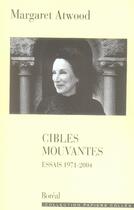 Couverture du livre « Cibles mouvantes ; essais 1971-2004 » de Margaret Atwood aux éditions Boreal