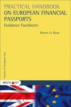 Couverture du livre « Practical handbook on european financial passports ; guidance factsheets » de Ronan Le Bouc aux éditions Larcier