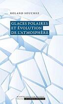 Couverture du livre « Glaces polaires et évolution de l'atmosphère » de Roland Souchez aux éditions Academie Royale De Belgique
