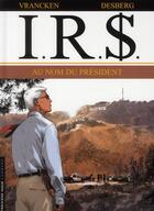 Couverture du livre « I.R.S. Tome 12 : au nom du président » de Bernard Vrancken et Stephen Desberg aux éditions Lombard