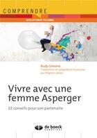 Couverture du livre « Vivre avec une femme Asperger; 22 conseils pour son partenaire » de Rudy Simone aux éditions De Boeck Superieur