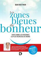Couverture du livre « Les zones bleues du bonheur ; vivre comme les personnes les plus heureuses du monde » de Dan Buettner aux éditions De Boeck Superieur